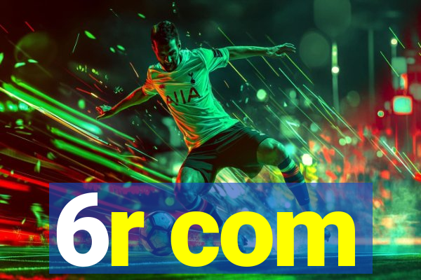 6r com